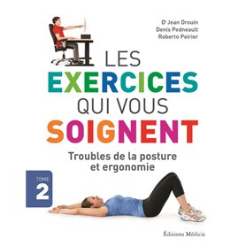 Les exercices qui vous soignent - tome 2 Troubles de la posture et ergonomie