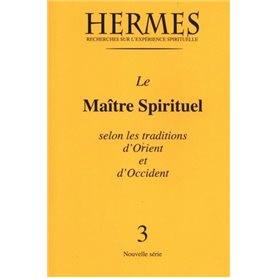 Hermès n°3 - Le maître spirituel selon les traditions d'Orient et d'Occident
