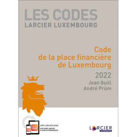 Code Larcier Luxembourg - Code de la place financière de Luxembourg