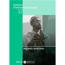 Cahiers d'ethnomusicologie - numéro 32 Migrants musiciens