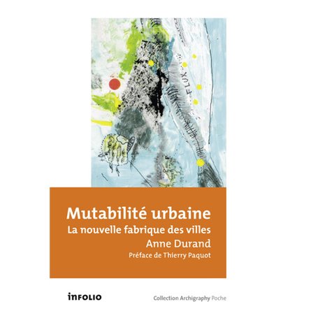 Mutabilité urbaine - La nouvelle fabrique des villes