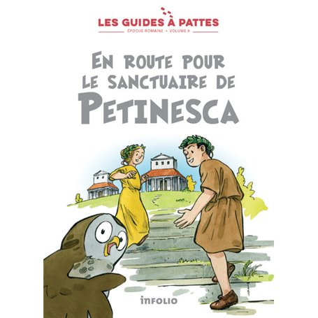 En route pour le sanctuaire de petinesca - Les guides à pattes - Epoque romaine - volume 9