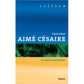 Aimé Césaire - Le nègre universel