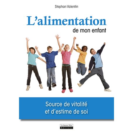 L'Alimentation de mon enfant, source de vitalité et d'estime de soi