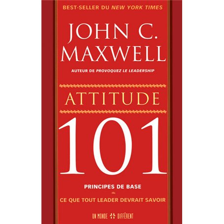 Attitude 101 principes de base - Ce que tout leader devrait savoir