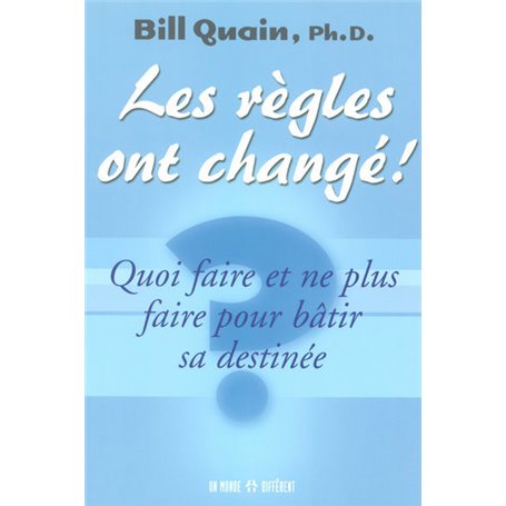 Les règles ont changé - quoi faire et ne plus faire pour batir sa destinée