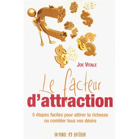 Facteur d attraction 5 étapes faciles pour attirer la richesse ou combler tous vos désirs