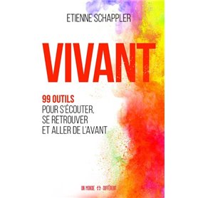 Vivant - 99 outils pour s'écouter, se retrouver et aller de l'avant