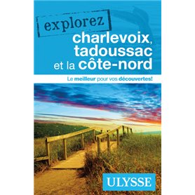 Explorez Charlevoix, Tadoussac et la côte-nord