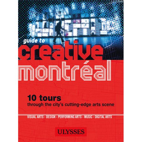 Guide to Creative Montreal - Anglais -