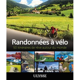 Randonnées à vélo - 50 itinéraires de rêve autour du monde