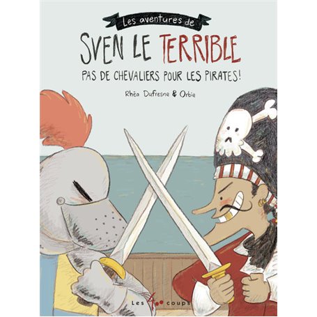 Sven le terrible - Pas de chevaliers pour les pirates !