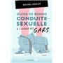 Guide de bonne conduite sexuelle à l'usage des gars