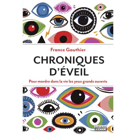 Chroniques d'éveil - Pour mordre dans la vie les yeux grands ouverts