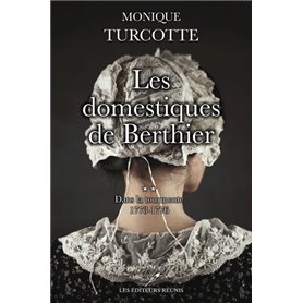 Les domestiques de Berthier Tome 2 - Dans la tourmente 1773-1776