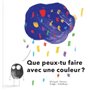 Que peux-tu faire avec une couleur ?