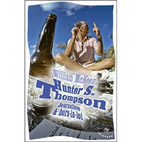 Hunter S. Thompson. journaliste et hors-la-loi