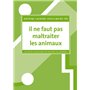 Il ne faut pas maltraiter les animaux