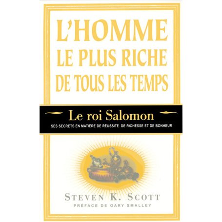 L'homme le plus riche de tous les temps - Le roi Salomon - ses secrets en matière de réussite riches