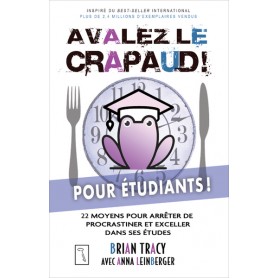 Avalez le crapaud pour étudiants ! - 22 moyens pour arrêter de procrastiner et exceller dans ses étu