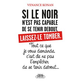 Si le noir n'est pas capable de se tenir debout, laissez-le tomber