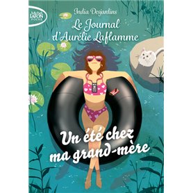 Le journal d'Aurélie Laflamme - Tome 3 Un été chez ma grand-mère