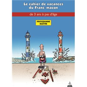 Le cahier de vacances du franc-maçon à partir de 7 ans - Programme officiel Maître