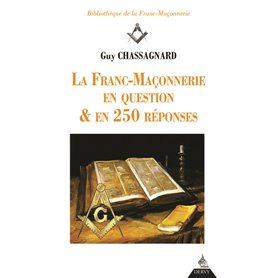 La Franc-Maçonnerie en question & en 250 réponses