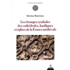 Les étranges symboles des cathédrales, basilique s et églises de la France médiévale