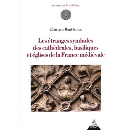 Les étranges symboles des cathédrales, basilique s et églises de la France médiévale