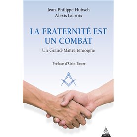 La fraternité est un combat - Un Grand-Maître témoigne