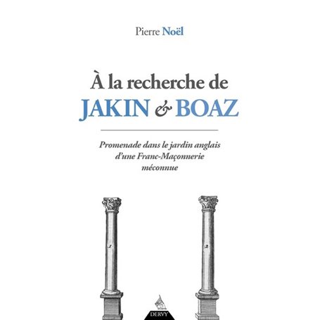 A la recherche de Jakin et Boaz - Promenade dans le jardin anglais d'une franc-maçonnerie méconnue