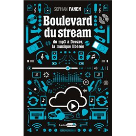 Boulevard du Stream - Du MP3 à Deezer, la musique libérée