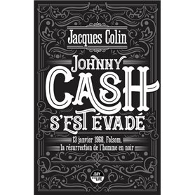 Johnny Cash s'est évadé - 13 janvier 1968, Folsom, la résurrection de l'Homme noir