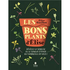 Les bons plants d'Elise - Révélez la semeuse ou le semeur citoyen qui sommeille en vous !