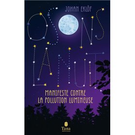 Osons la nuit - Manifeste contre la pollution lumineuse