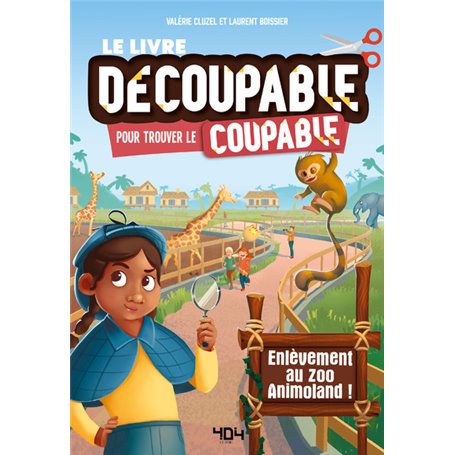 Le livre decoupable pour trouver le coupable - Enlevement au zoo Animoland !