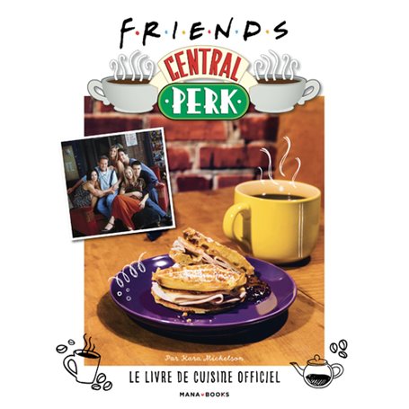 Friends Central Perk, le livre de cuisine officiel