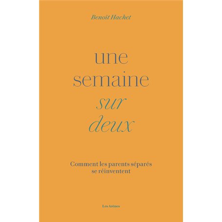 Une semaine sur deux - Comment les parents séparés se réinventent