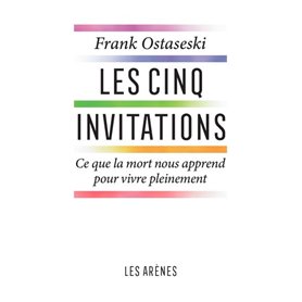 Les Cinq invitations - Ce que la mort nous apprend pour vive pleinement