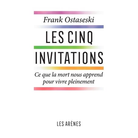 Les Cinq invitations - Ce que la mort nous apprend pour vive pleinement