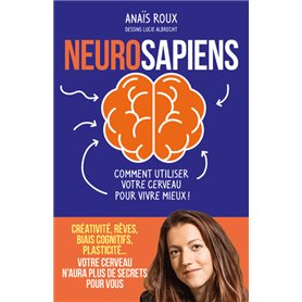 Neurosapiens - Comment utiliser votre cerveau pour vivre mieux !