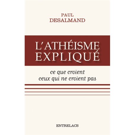 L'athéisme expliqué - Ce que croient ceux qui ne croient pas