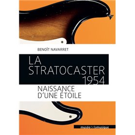 Le Stratocaster 1954 - Naissance d'une étoile
