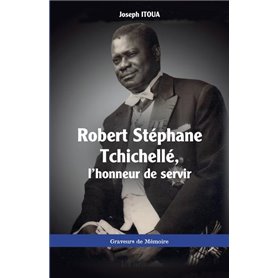 Robert Stéphane Tchichellé, l'honneur de servir