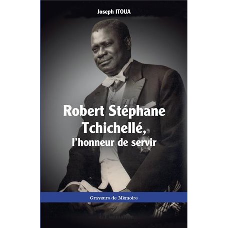 Robert Stéphane Tchichellé, l'honneur de servir