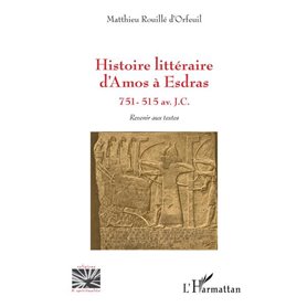 Histoire littéraire d'Amos à Esdras