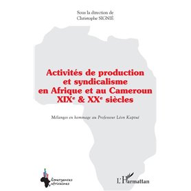 Activités de production et syndicalisme en Afrique et au Cameroun