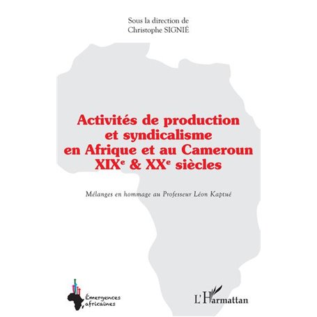 Activités de production et syndicalisme en Afrique et au Cameroun