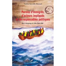 Paroles d'immigrés, d'acteurs impliqués et de responsables politiques